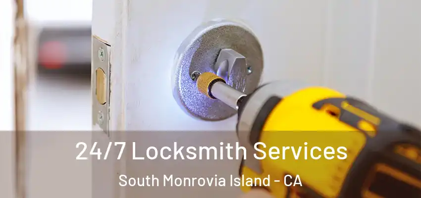 24/7 Locksmith Services South Monrovia Island - CA