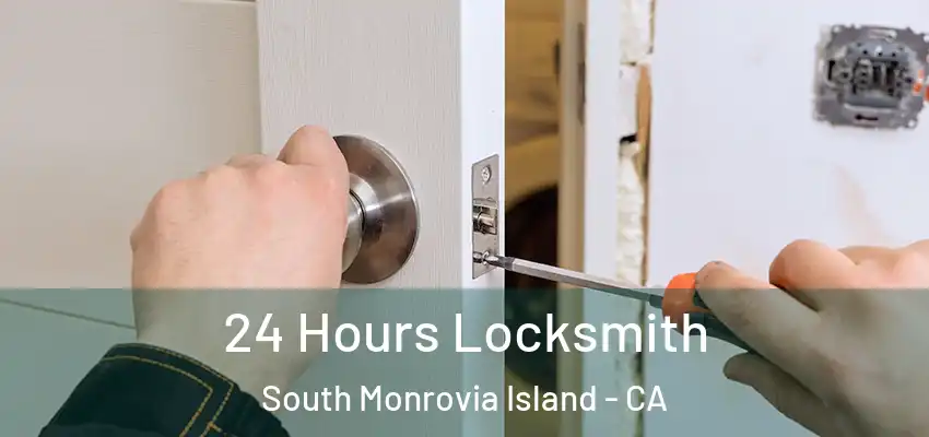 24 Hours Locksmith South Monrovia Island - CA