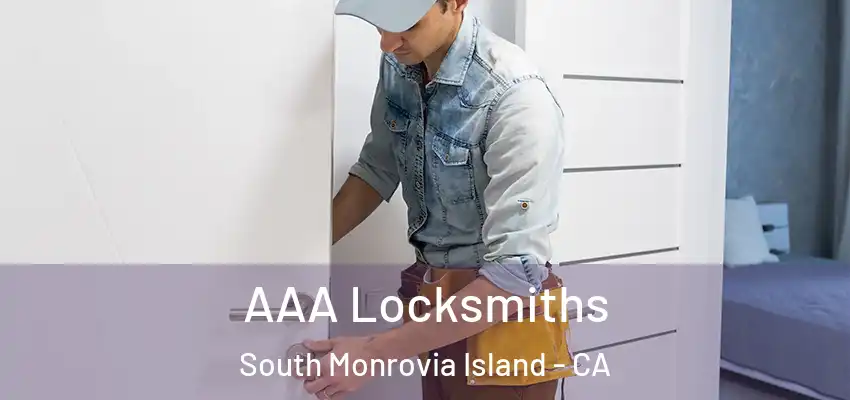  AAA Locksmiths South Monrovia Island - CA