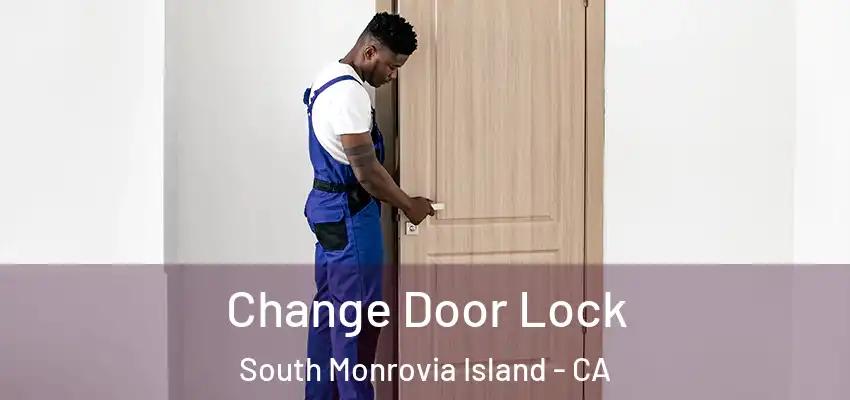 Change Door Lock South Monrovia Island - CA