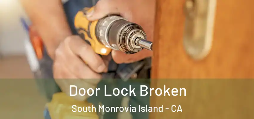 Door Lock Broken South Monrovia Island - CA