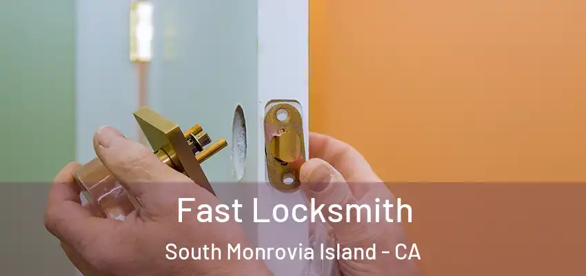 Fast Locksmith South Monrovia Island - CA