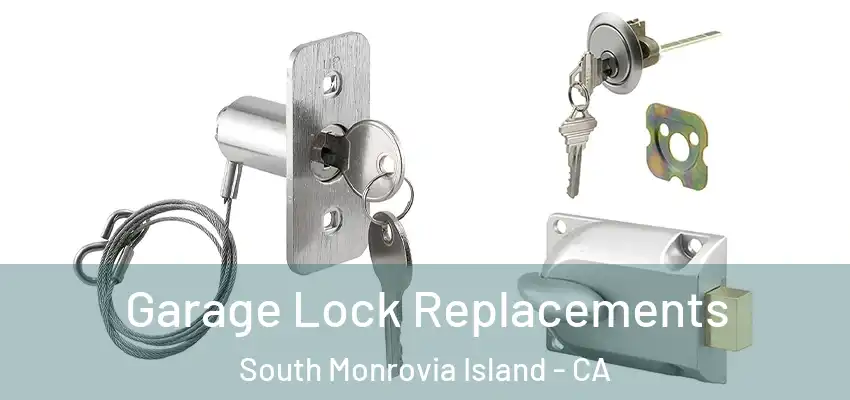  Garage Lock Replacements South Monrovia Island - CA