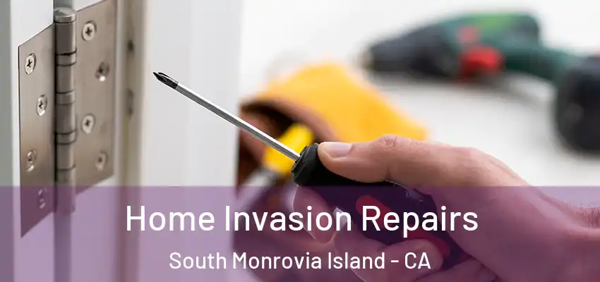  Home Invasion Repairs South Monrovia Island - CA