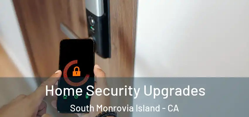  Home Security Upgrades South Monrovia Island - CA