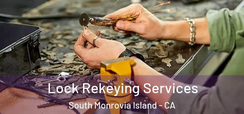 Lock Rekeying Services South Monrovia Island - CA