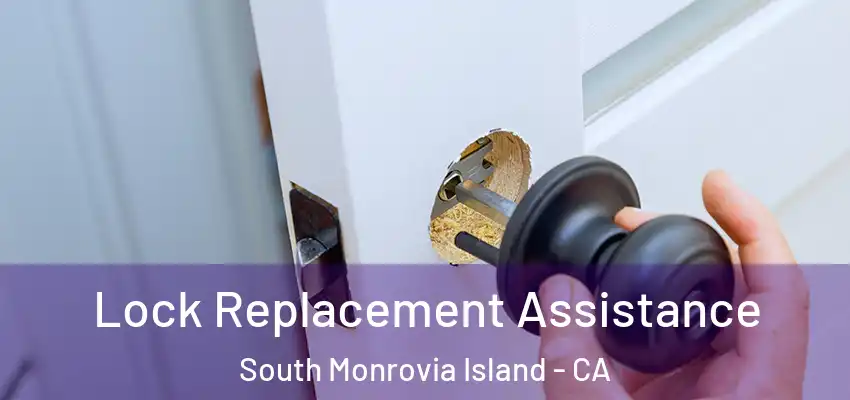  Lock Replacement Assistance South Monrovia Island - CA