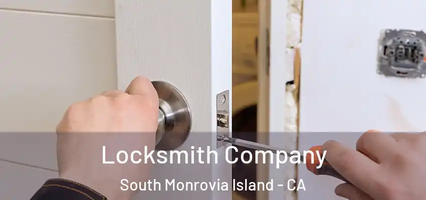 Locksmith Company South Monrovia Island - CA