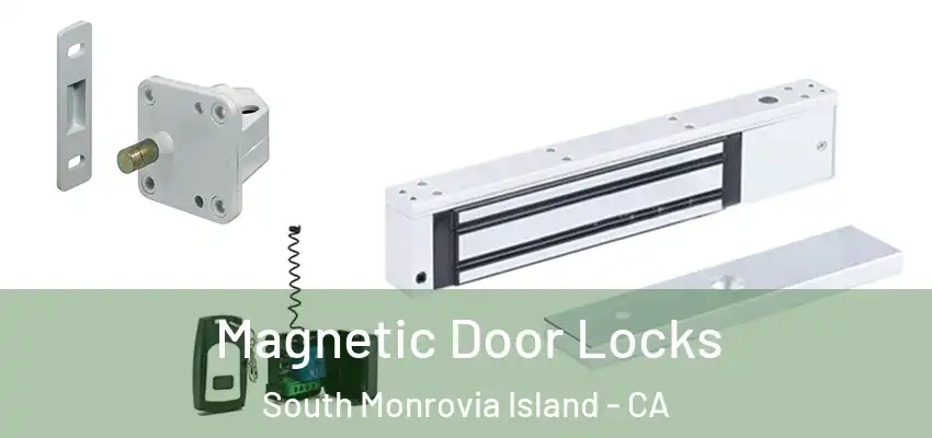 Magnetic Door Locks South Monrovia Island - CA