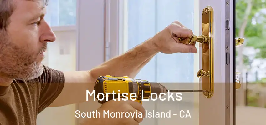  Mortise Locks South Monrovia Island - CA