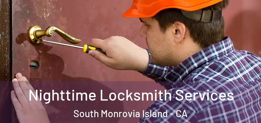 Nighttime Locksmith Services South Monrovia Island - CA