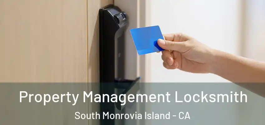  Property Management Locksmith South Monrovia Island - CA