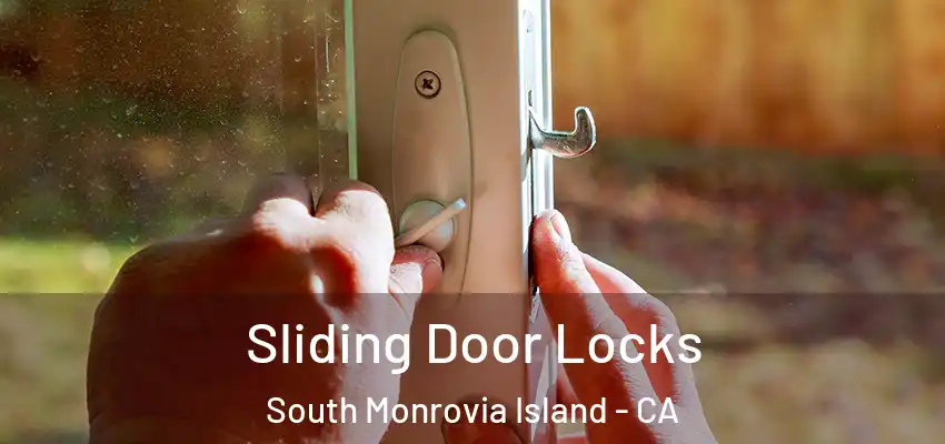  Sliding Door Locks South Monrovia Island - CA