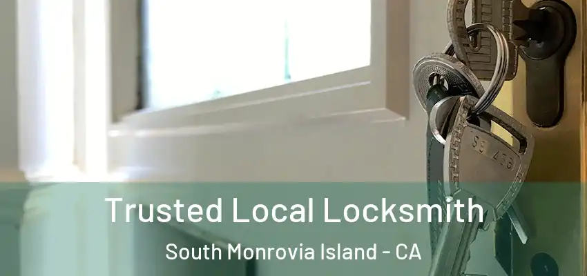 Trusted Local Locksmith South Monrovia Island - CA